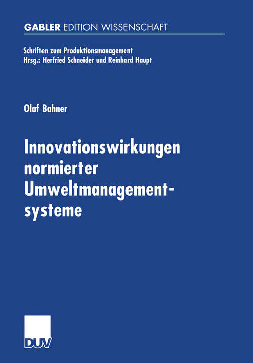 Book cover of Innovationswirkungen normierter Umweltmanagementsysteme: Eine ökonomische Analyse von EMAS-I, EMAS-II und ISO 14001 (2001) (Schriften zum Produktionsmanagement)