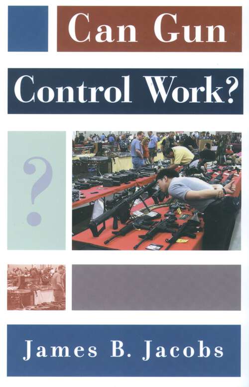 Book cover of Can Gun Control Work? (Studies in Crime and Public Policy)