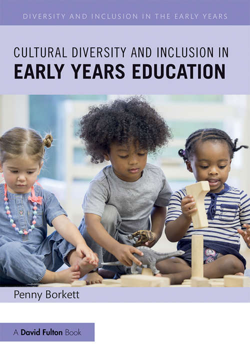 Book cover of Cultural Diversity and Inclusion in Early Years Education (Diversity and Inclusion in the Early Years)