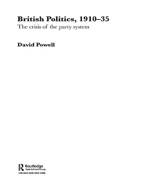 Book cover of British Politics, 1910-1935: The Crisis of the Party System