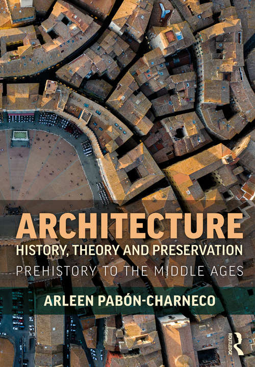 Book cover of Architecture History, Theory and Preservation: Prehistory to the Middle Ages