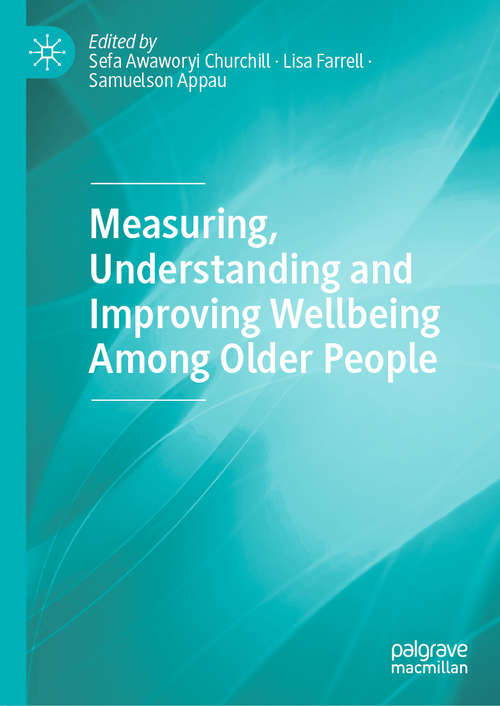 Book cover of Measuring, Understanding and Improving Wellbeing Among Older People (1st ed. 2020)