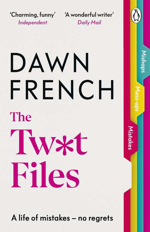 Book cover of The Twat Files: A hilarious sort-of memoir of mistakes, mishaps and mess-ups