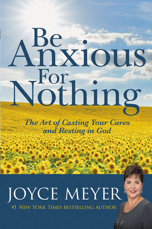 Book cover of Be Anxious for Nothing: The Art of Casting Your Cares and Resting in God (2) (Spiritual Growth Ser.)