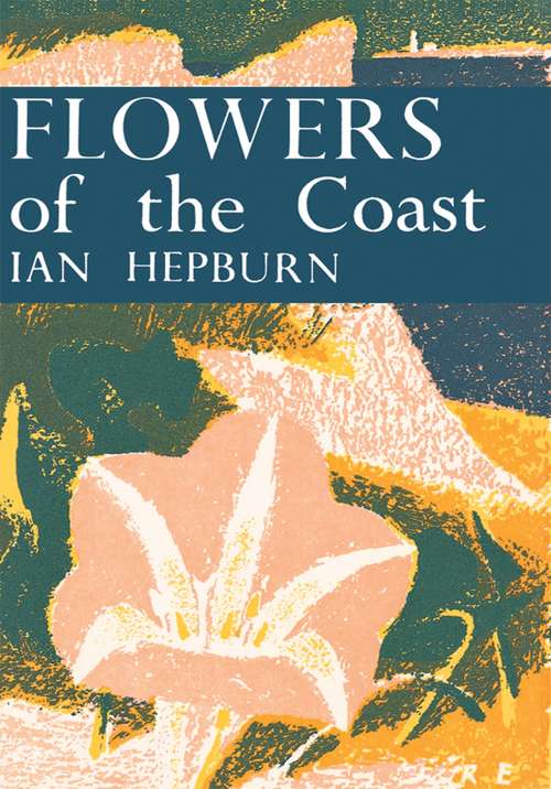 Book cover of Flowers of the Coast (ePub edition) (Collins New Naturalist Library #24)