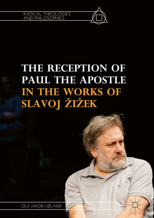 Book cover of The Reception of Paul the Apostle in the Works of Slavoj Žižek (Radical Theologies and Philosophies)