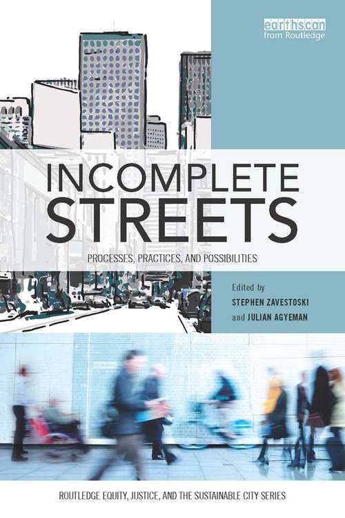 Book cover of Incomplete Streets: Processes, practices, and possibilities (Routledge Equity, Justice and the Sustainable City series)