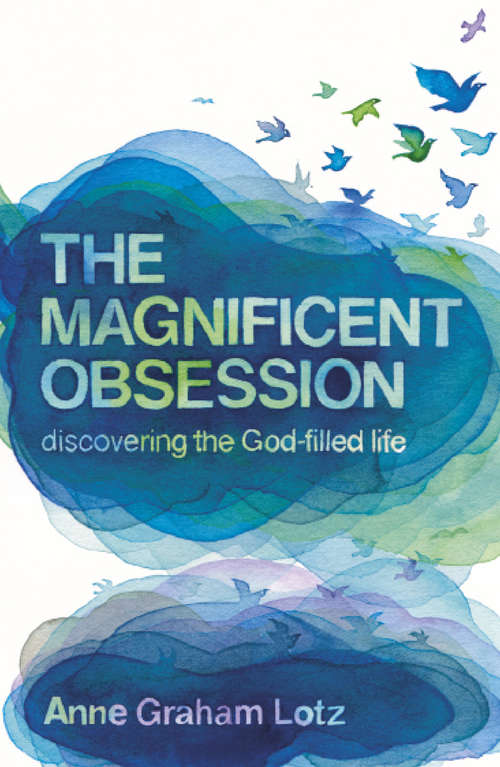 Book cover of The Magnificent Obsession: Discovering the God-filled Life