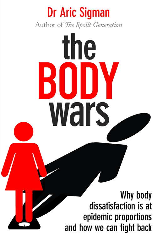 Book cover of The Body Wars: Why body dissatisfaction is at epidemic proportions and how we can fight back