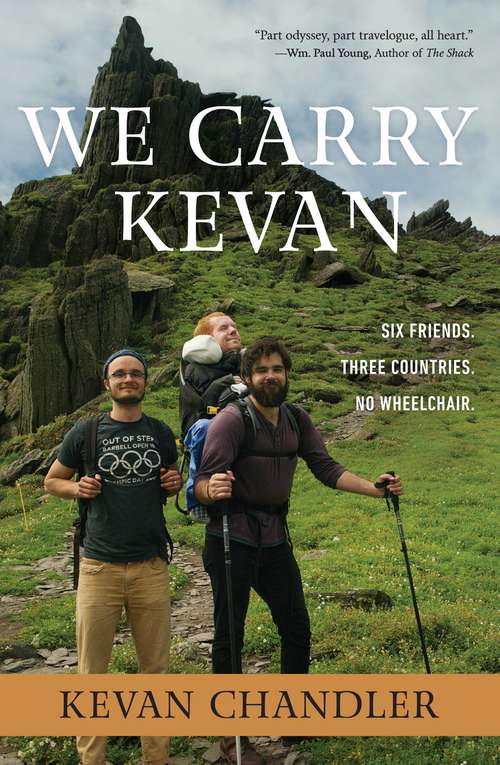 Book cover of We Carry Kevan: Six Friends. Three Countries. No Wheelchair.