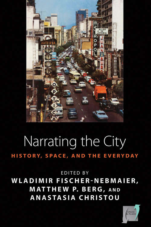 Book cover of Narrating the City: Histories, Space and the Everyday (Space and Place #15)