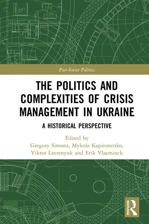 Book cover of The Politics and Complexities of Crisis Management in Ukraine: A Historical Perspective (Post-Soviet Politics)