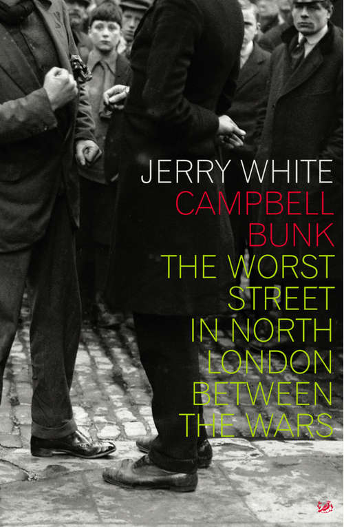 Book cover of Campbell Bunk: The Worst Street in North London Between the Wars