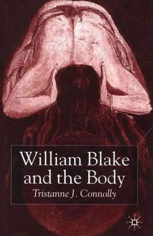 Book cover of William Blake and the Body (2002)