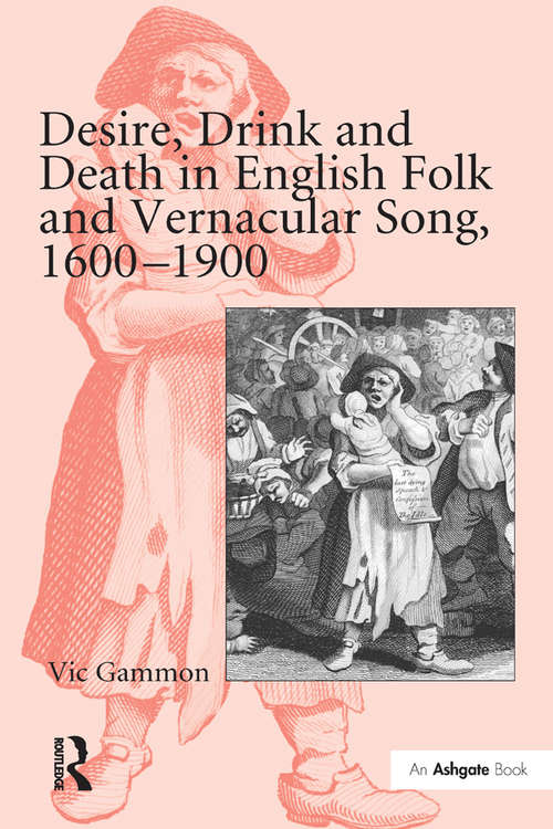 Book cover of Desire, Drink and Death in English Folk and Vernacular Song, 1600-1900