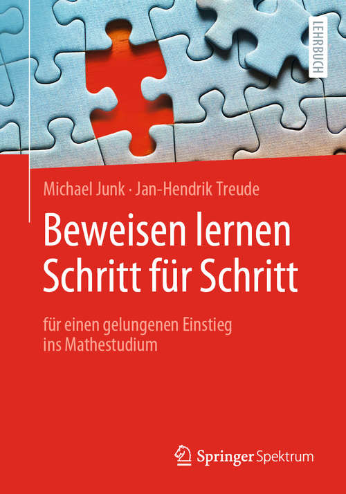 Book cover of Beweisen lernen Schritt für Schritt: für einen gelungenen Einstieg ins Mathestudium (1. Aufl. 2020)