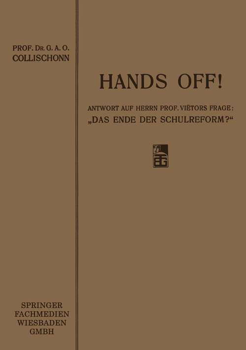 Book cover of Hands off!: Antwort auf Herrn Professor Viëtors Frage: „Das Ende der Schulreform?“ (1912)