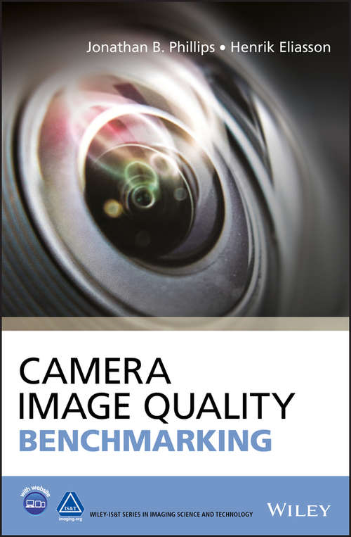 Book cover of Camera Image Quality Benchmarking, Enhanced Edition (The Wiley-IS&T Series in Imaging Science and Technology)