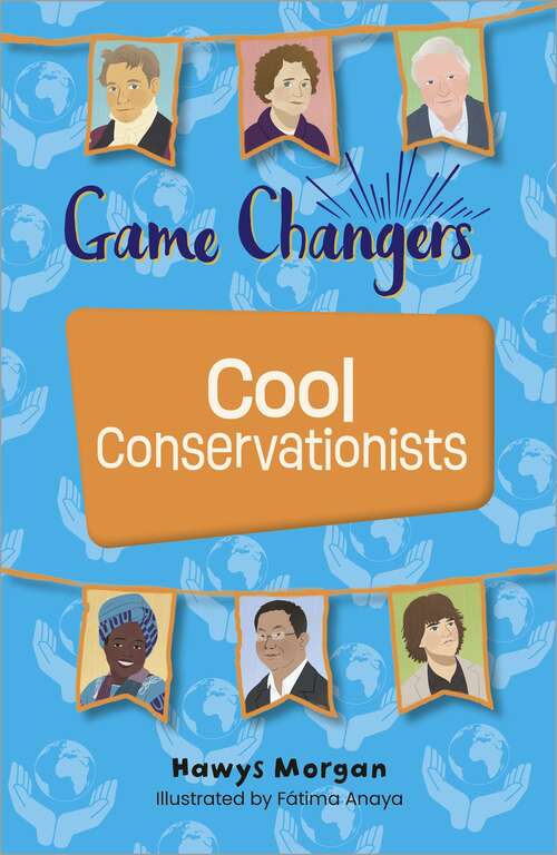 Book cover of Reading Planet KS2: Game Changers: Cool Conservationists - Stars/Lime (Rising Stars Reading Planet)