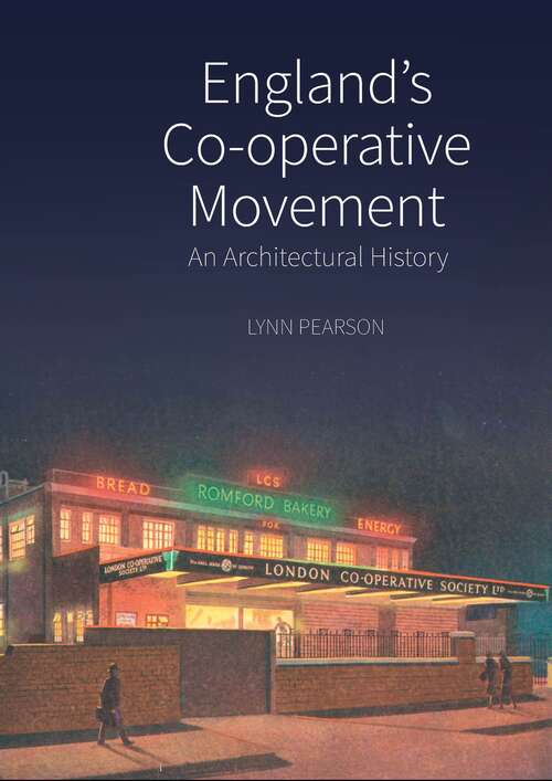 Book cover of England’s Co-operative Movement: An Architectural History