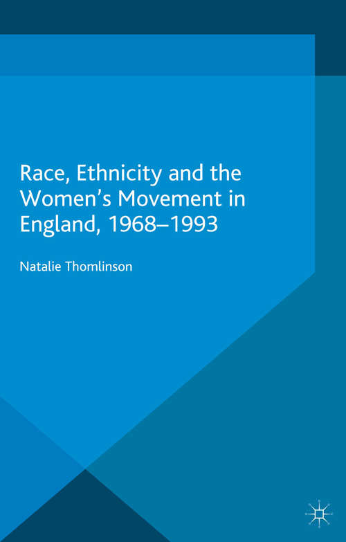 Book cover of Race, Ethnicity and the Women's Movement in England, 1968-1993 (1st ed. 2016) (Palgrave Studies in the History of Social Movements)