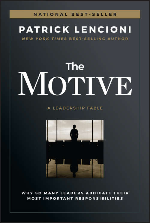 Book cover of The Motive: Why So Many Leaders Abdicate Their Most Important Responsibilities