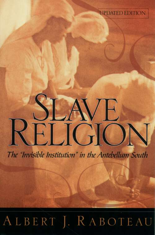 Book cover of Slave Religion: The "Invisible Institution" in the Antebellum South (Updated Edition)