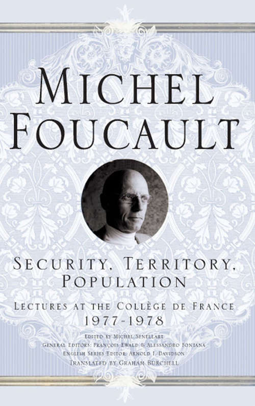 Book cover of Security, Territory, Population: Lectures at the College De France, 1977 - 78 (2009) (Michel Foucault, Lectures at the Collège de France)