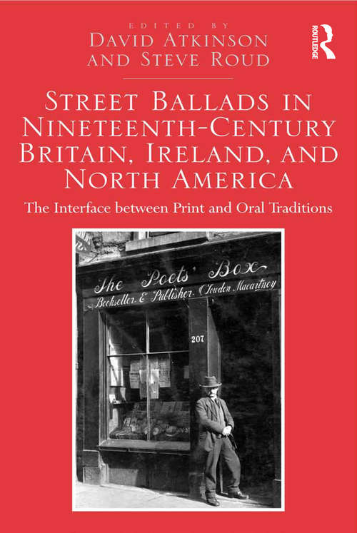 Book cover of Street Ballads in Nineteenth-Century Britain, Ireland, and North America: The Interface between Print and Oral Traditions