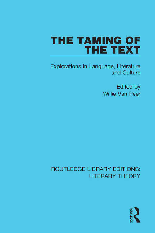 Book cover of The Taming of the Text: Explorations in Language, Literature and Culture (Routledge Library Editions: Literary Theory)