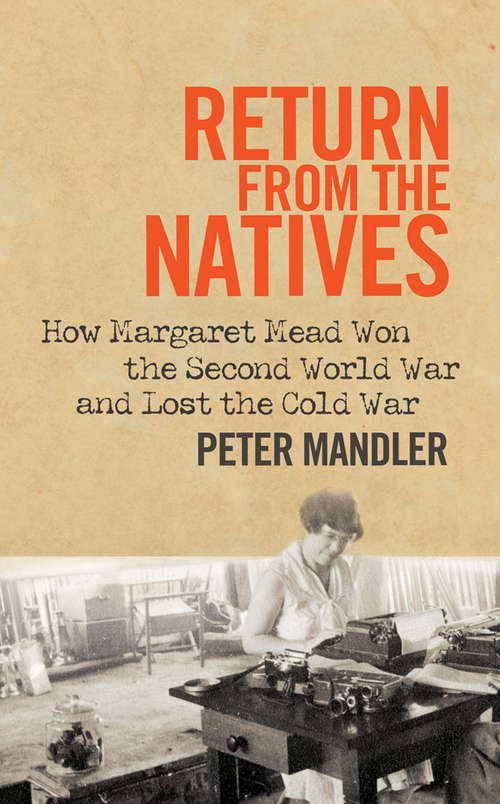 Book cover of Return from the Natives: How Margaret Mead Won The Second World War And Lost The Cold War