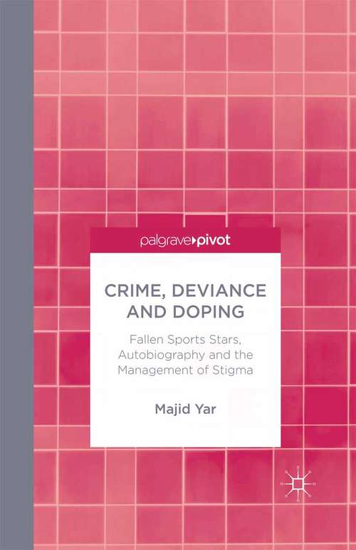 Book cover of Crime, Deviance and Doping: Fallen Sports Stars, Autobiography and the Management of Stigma (2014)