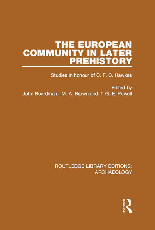 Book cover of The European Community in Later Prehistory: Studies in Honour of C. F. C. Hawkes (Routledge Library Editions: Archaeology)