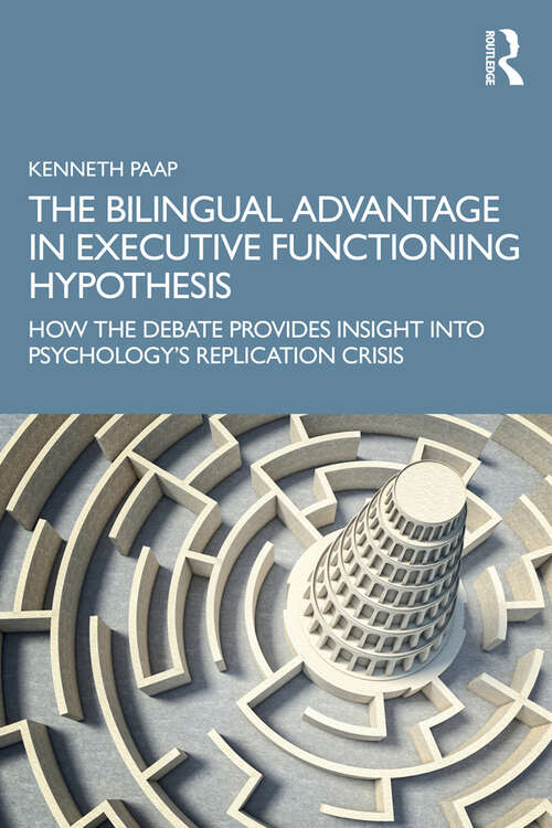 Book cover of The Bilingual Advantage in Executive Functioning Hypothesis: How the debate provides insight into psychology’s replication crisis