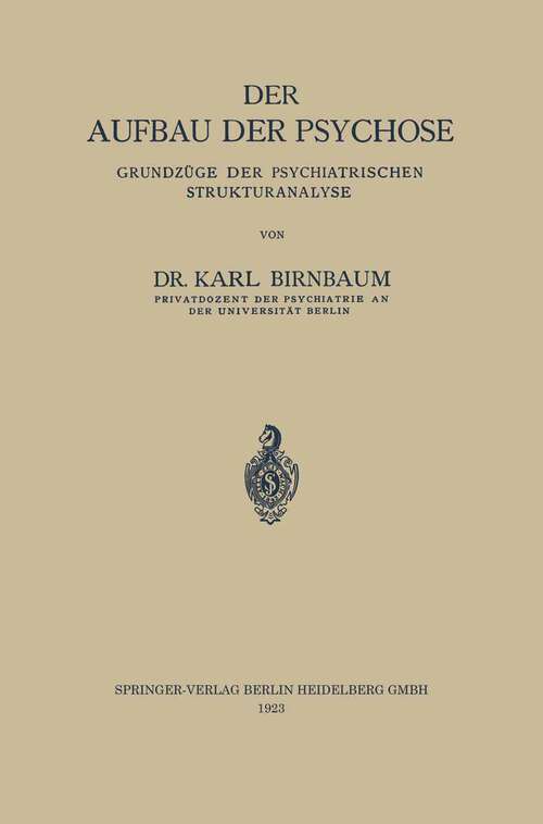 Book cover of Der Aufbau der Psychose: Grundzüge der Psychiatrischen Strukturanalyse (1923)