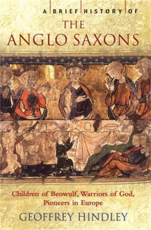 Book cover of A Brief History of the Anglo-Saxons (Brief Histories)