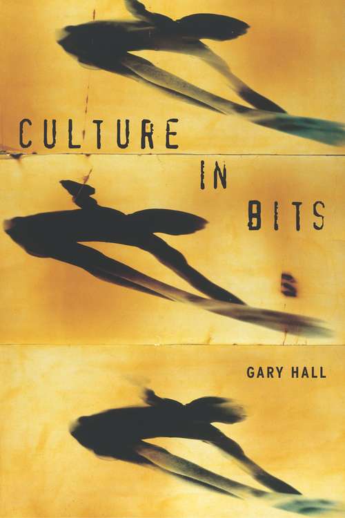 Book cover of Culture in Bits: The Monstrous Future of Theory