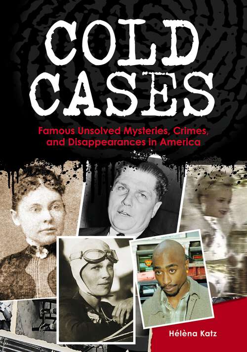 Book cover of Cold Cases: Famous Unsolved Mysteries, Crimes, and Disappearances in America