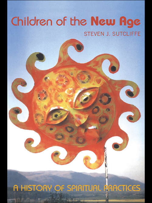 Book cover of Children of the New Age: A History of Spiritual Practices