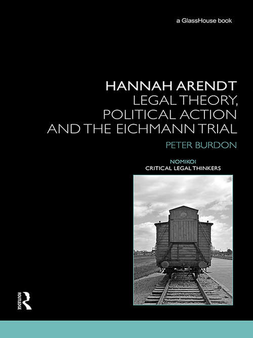 Book cover of Hannah Arendt: Legal Theory and the Eichmann Trial (Nomikoi: Critical Legal Thinkers)