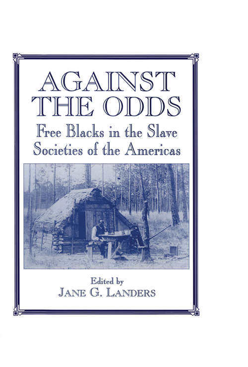 Book cover of Against the Odds: Free Blacks in the Slave Societies of the Americas
