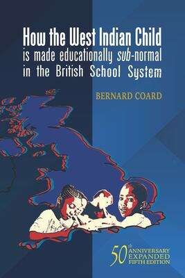 Book cover of How the West Indian Child is made Educationally Subnormal in the
British School System: The scandal of the Black Child in Schools in Britain