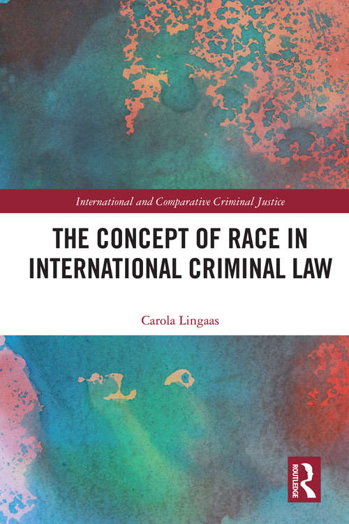 Book cover of The Concept of Race in International Criminal Law (International and Comparative Criminal Justice)