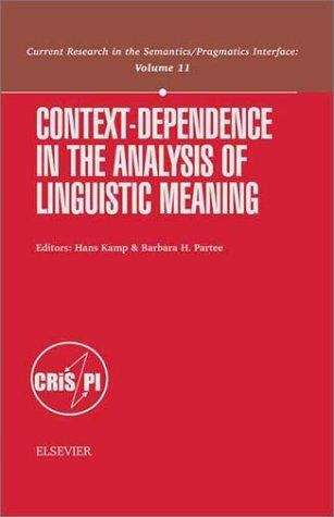 Book cover of Context-dependence In The Analysis Of Linguistic Meaning (PDF) (Current Research In The Semantics/pragmatics Interface Ser.: Vol. 11)
