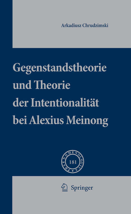 Book cover of Gegenstandstheorie und Theorie der Intentionalität bei Alexius Meinong (2007) (Phaenomenologica #181)