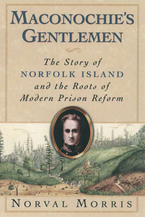 Book cover of Maconochie's Gentlemen: The Story of Norfolk Island and the Roots of Modern Prison Reform (Studies in Crime and Public Policy)