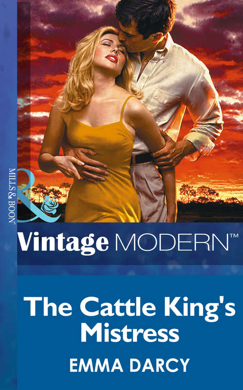 Book cover of The Cattle King's Mistress: The Cattle King's Mistress / The Playboy King's Wife / The Pleasure King's Bride (ePub First edition) (Kings of the Outback #1)