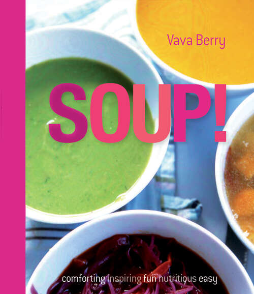 Book cover of Soup: Fresh, Healthy Recipes Bursting With Seasonal Flavour (ePub edition)