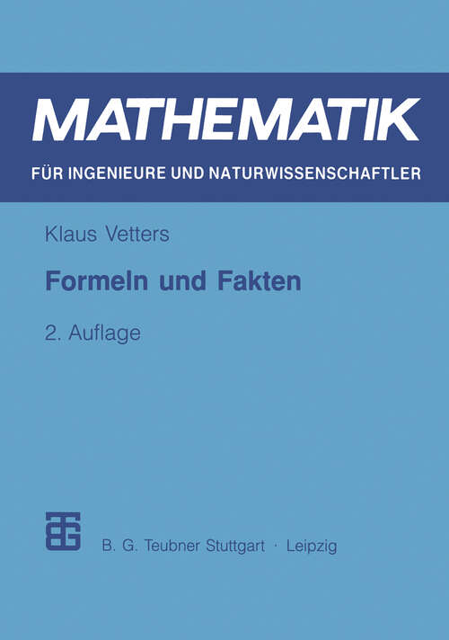 Book cover of Formeln und Fakten (2., neubearbeitete Aufl. 1998) (Mathematik für Ingenieure und Naturwissenschaftler, Ökonomen und Landwirte)