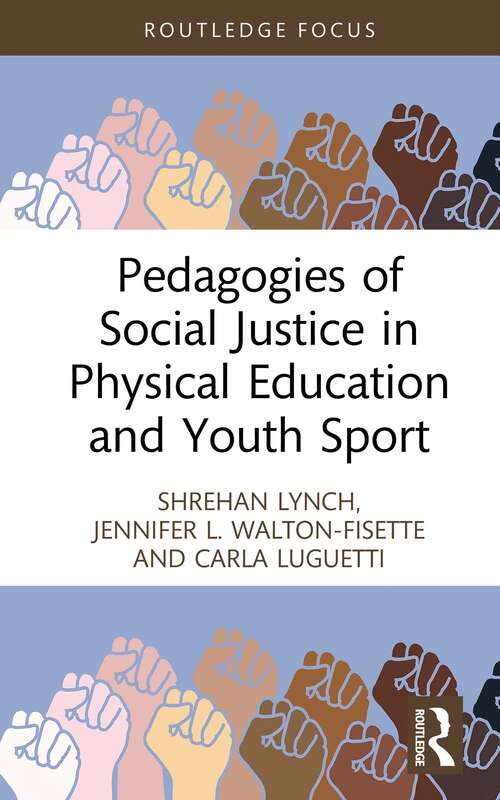 Book cover of Pedagogies of Social Justice in Physical Education and Youth Sport (Routledge Focus on Sport Pedagogy)